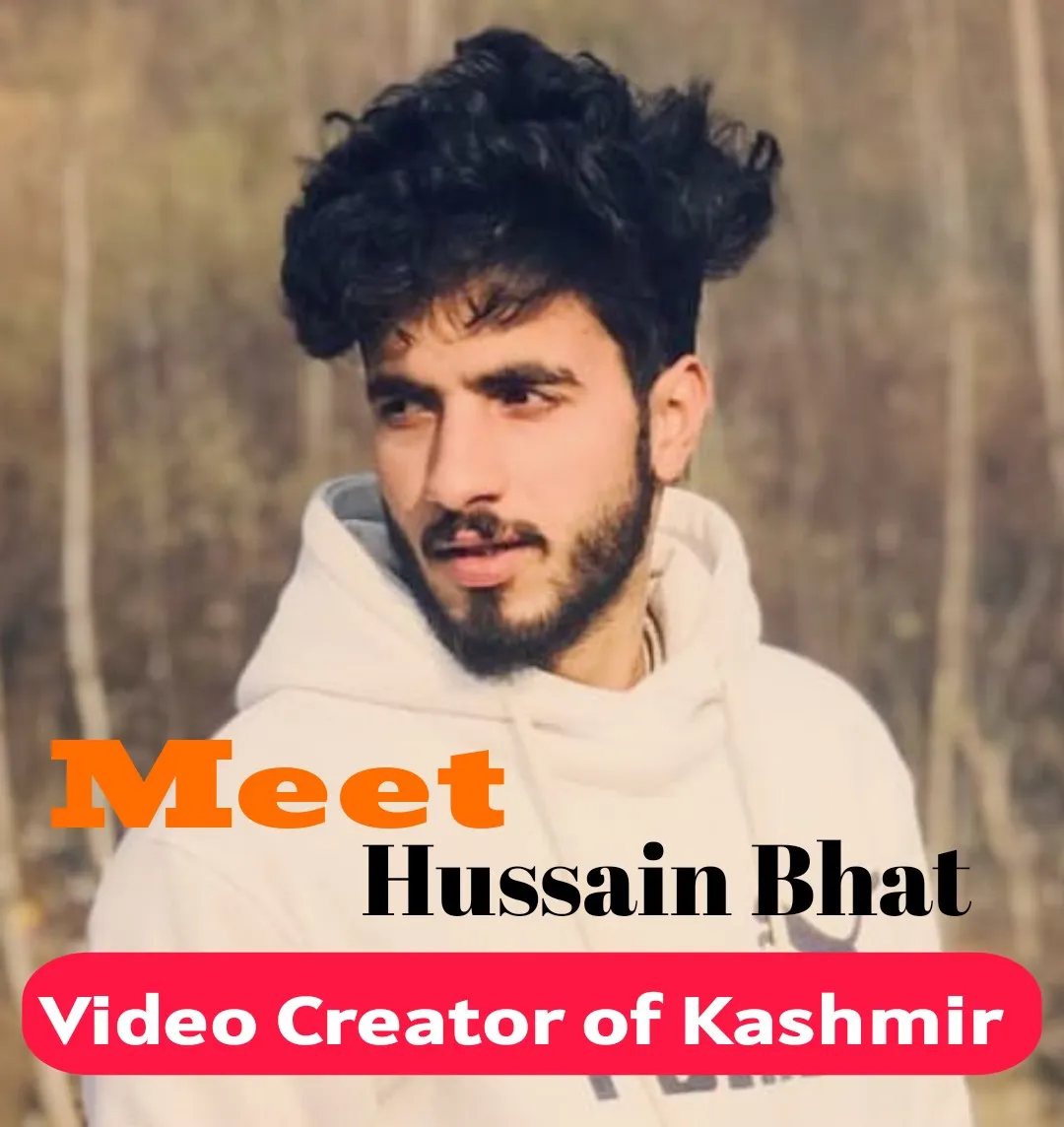 Meet Hussain Bhat Video Creator of Kashmir